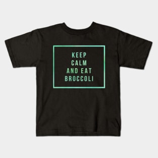 KEEP CALM AND EAT BROCOLI Kids T-Shirt